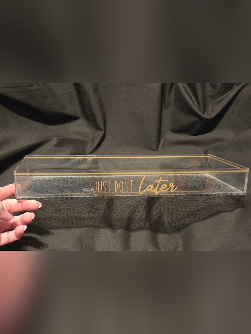 Decorative Acrylic Tray "JUST DO IT Later" in Gold Lettering 12.5x6x1.5"